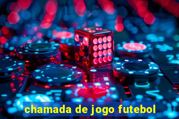 chamada de jogo futebol